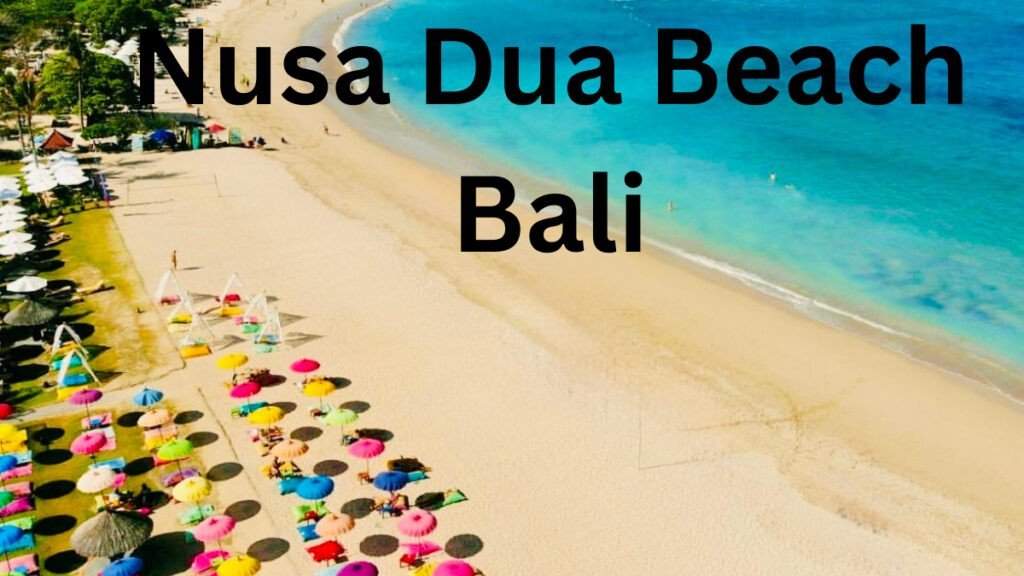 Nusa Dua Beach Bali: Best Things to Do, Resorts & Travel Tips Nusa Dua Beach Bali