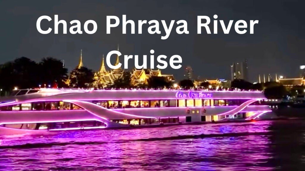 Chao Phraya River Cruise Bangkok: Tickets, Dinner Options & Travel Tips Chao Phraya River Cruise Bangkok